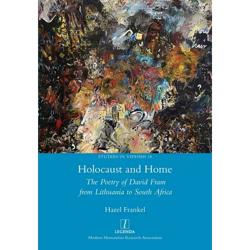 Holocaust and Home: The Poetry of David Fram from Lithuania to South Africa