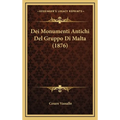 Dei Monumenti Antichi Del Gruppo Di Malta (1876)