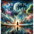 To My Little Brown Child