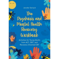The Psychosis and Mental Health Recovery Workbook: Activities for Young Adults from Act, Dbt, and Recovery-Oriented CBT