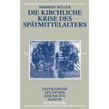 Die Kirchliche Krise Des Spätmittelalters: Schisma, Konziliarismus Und Konzilien
