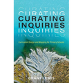 Curating Inquiries: Curriculum Design and Mapping for Primary Schools