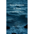 Your Purpose is Now