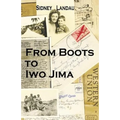 From Boots to Iwo Jima: A Marine Corpsman's Story in Letters to his Wife 1943-1945