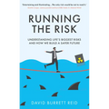 Running the Risk: From Shark Attacks to Nuclear Disaster - Understanding Life's Biggest Risks and How We Build a Safer Future