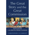 The Great Story and the Great Commission: Participating in the Biblical Drama of Mission