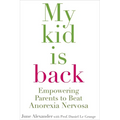 My Kid Is Back: Empowering Parents to Beat Anorexia Nervosa