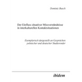 Der Einfluss situativer Missverständnisse in interkulturellen Kontaktsituationen. Exemplarisch dargestellt an Gesprächen polnischer und deutscher Stud