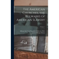 The American Churches, the Bulwarks of American Slavery; Volume 1