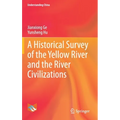 A Historical Survey of the Yellow River and the River Civilizations