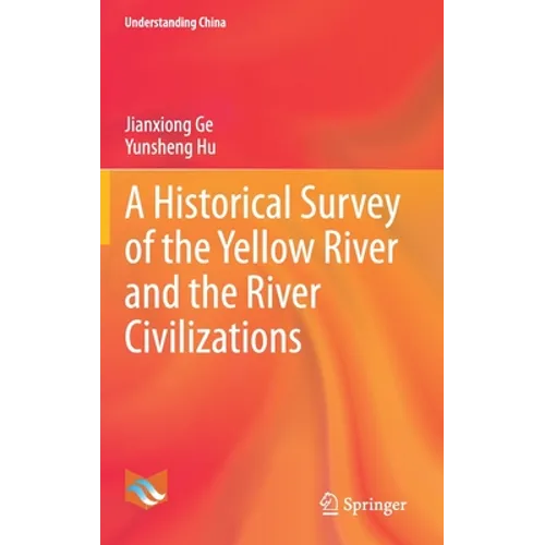 A Historical Survey of the Yellow River and the River Civilizations