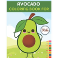Avocado Coloring Book For Kids: This Book has Amazing Avocado Stress Relief and Relaxing Coloring Pages