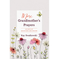 More Grandmother's Prayers: 60 Days of Devotions and Prayer