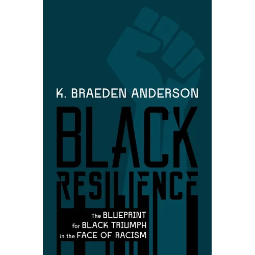 Black Resilience: The Blueprint for Black Triumph in the Face of Racism