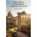 Pride, Politics, and Humility in Augustine's City of God