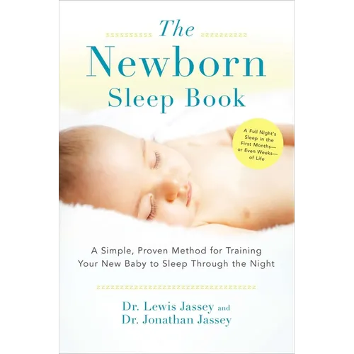 The Newborn Sleep Book: A Simple, Proven Method for Training Your New Baby to Sleep Through the Night