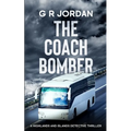 The Coach Bomber: A Highlands and Islands Detective Thriller