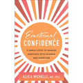 Emotional Confidence: 3 Simple Steps to Manage Emotions with Science and Scripture