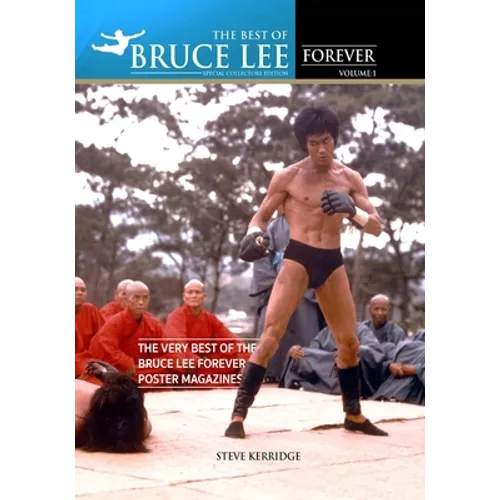 The Best of Bruce Lee Forever: Volume one: The Very Best of the Bruce Lee Forever Poster Magazines
