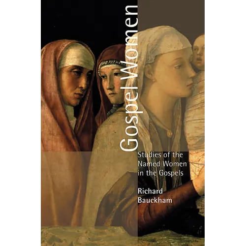 Gospel Women: Studies of the Named Women in the Gospels
