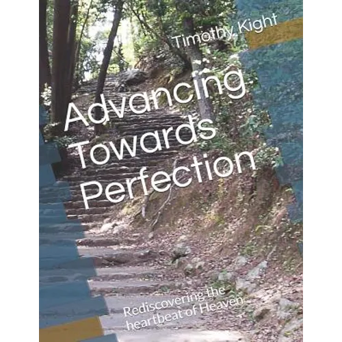 Advancing Towards Perfection: Rediscovering the Heartbeat of Heaven