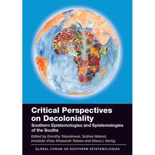 Critical Perspectives on Decoloniality: Southern Epistemologies and Epistemologies of the Souths