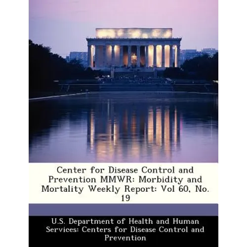 Center for Disease Control and Prevention Mmwr: Morbidity and Mortality Weekly Report: Vol 60, No. 19
