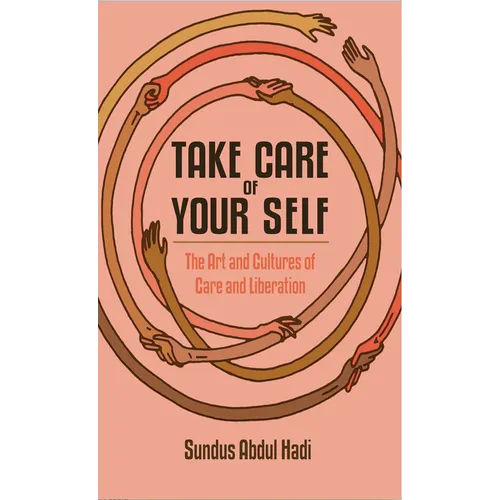 Take Care of Your Self: The Art and Cultures of Care and Liberation