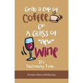 Grab a Cup of Coffee or a Glass "New" Wine: It's Testimony Time...