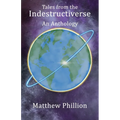 Tales from the Indestructiverse: An Anthology