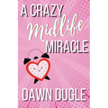 A Crazy Midlife Miracle