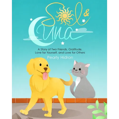 Sol & Luna: A Story of Two Friends, Gratitude, Love for Yourself, and Love for Others
