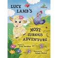 Lucy Lamb's Most Curious Adventure: A farm adventure about being brave and meeting new friends