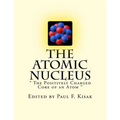 The Atomic Nucleus: " The Positively Charged Core of an Atom "