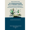 La Consolidación de la Tiranía Judicial.: El Juez Constitucional controlado por el Poder Ejecutivo asumiendo el Poder Absoluto