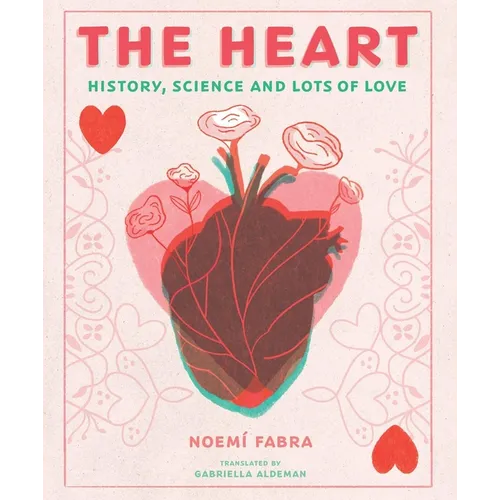 The Heart: History, Science and Lots of Love