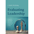 Evaluating Leadership: A Model for Missiological Assessment of Leadership Theory and Practice