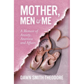 Mother, Men and Me: A Memoir of Anxiety, Anorexia and Affairs