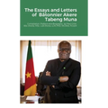 The Essays and Letters of Bâtonnier Akere Tabeng Muna: Compilation, Preface and Biography by Paul CHIY, BSc (Hons), MSc, LLB (Hons), LLM, PhD, MCIArb,