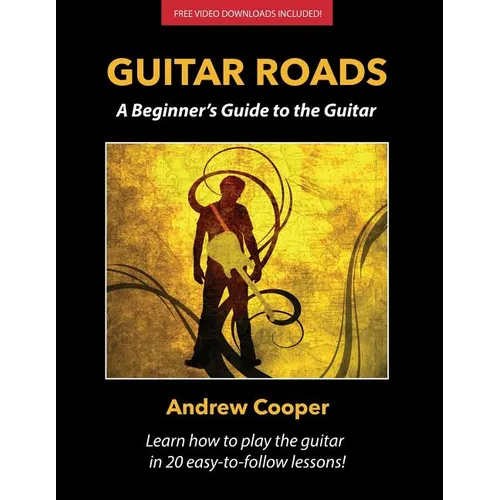 Guitar Roads: A Beginner's Guide to the Guitar