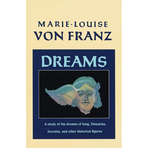 Dreams: A Study of the Dreams of Jung, Descartes, Socrates, and Other Historical Figures - Paperback