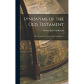 Synonyms of the Old Testament: Their Bearing On Christian Faith and Practice