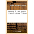 Souvenirs de la Vie Littéraire. Nouvelle Édition