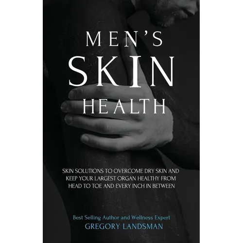 Men's Skin Health: Skin Solutions to Overcome Dry Skin