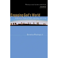 Engaging God's World: A Christian Vision of Faith, Learning, and Living