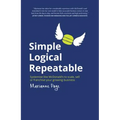 Simple, Logical, Repeatable: Systemise Like McDonald's to Scale, Sell or Franchise Your Growing Business