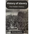 History of slavery: The Hidden History