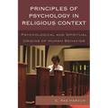 Principles of Psychology in Religious Context: Psychological and Spiritual Origins of Human Behavior