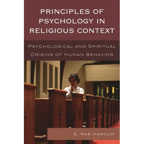 Principles of Psychology in Religious Context: Psychological and Spiritual Origins of Human Behavior