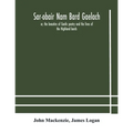 Sar-Obair Nam Bard Gaelach: Or, The Beauties Of Gaelic Poetry And The Lives Of The Highland Bards; With Historical And Critical Notes, And A Comprehen